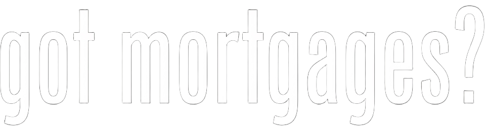 Got Mortgages